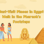 4 Must-Visit Places in Egypt to Walk in the Pharaoh's Footsteps